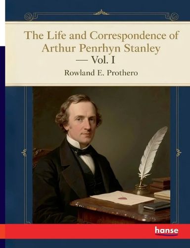 Cover image for The Life and Correspondence of Arthur Penrhyn Stanley