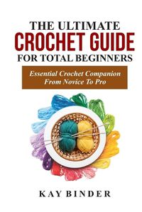 Cover image for The Ultimate Crochet Guide for Total Beginners