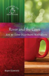 Cover image for Rover and the Cows: . . .And 30 Other Bible-Based Meditations