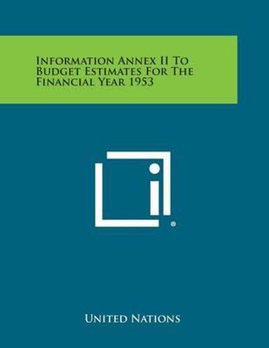 Cover image for Information Annex II to Budget Estimates for the Financial Year 1953