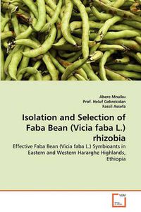 Cover image for Isolation and Selection of Faba Bean (Vicia Faba L.) Rhizobia