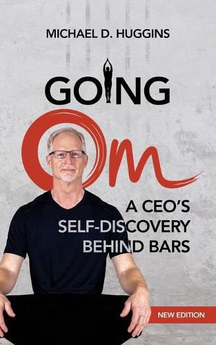 Cover image for Going Om: A CEO's Self-Discovery Behind Bars