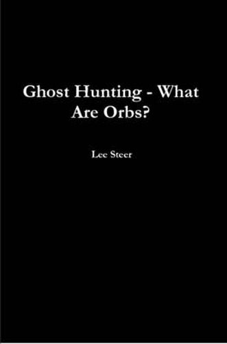 Cover image for Ghost Hunting - What Are Orbs?