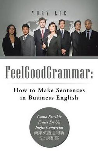 Cover image for Feelgoodgrammar: How to Make Sentences in Business English: Como Escribir Frases En Un Ingles Comercial: