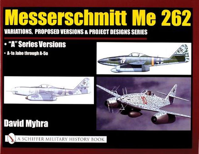 Cover image for Messerschmitt Me 262: Variations,Proposed Versions & Project Designs Series