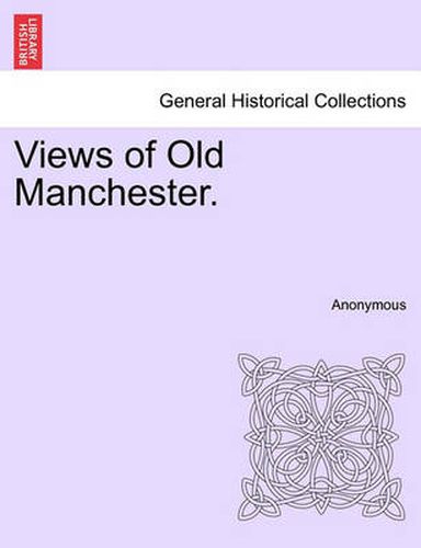 Cover image for Views of Old Manchester.