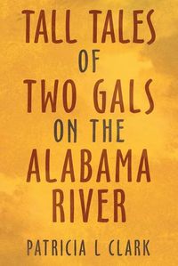 Cover image for Tall Tales of Two Gals on the Alabama River