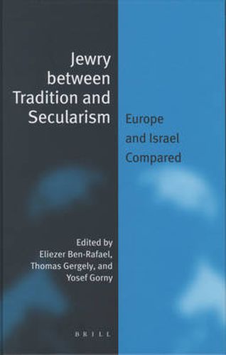 Cover image for Jewry between Tradition and Secularism: Europe and Israel Compared