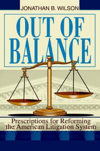 Cover image for Out of Balance: Prescriptions for Reforming the American Litigation System