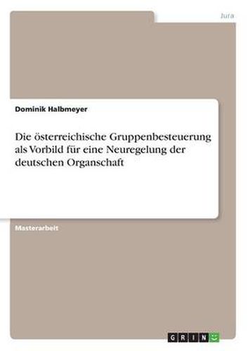 Cover image for Die oesterreichische Gruppenbesteuerung als Vorbild fur eine Neuregelung der deutschen Organschaft