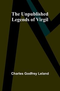 Cover image for The Unpublished Legends of Virgil