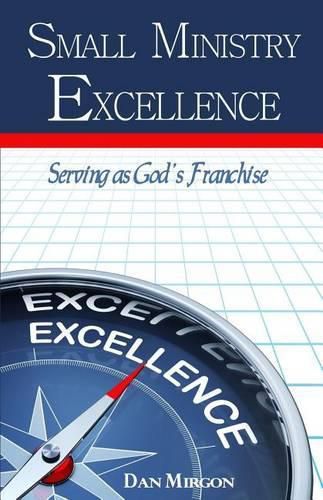 Cover image for Small Ministry Excellence: Serving as God's Franchise