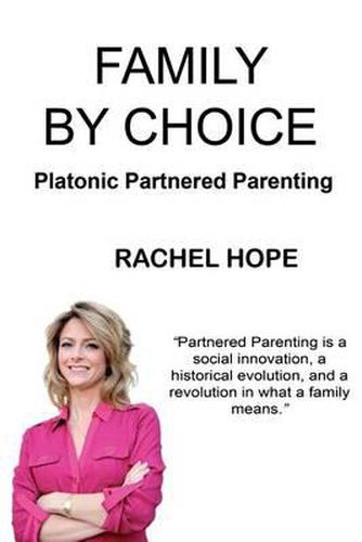 Cover image for Family By Choice: Platonic Partnered Parenting