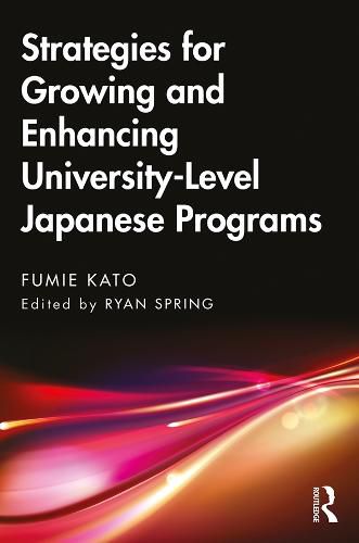 Cover image for Strategies for Growing and Enhancing University-Level Japanese Programs