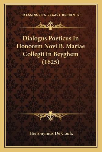 Cover image for Dialogus Poeticus in Honorem Novi B. Mariae Collegii in Beyghem (1625)