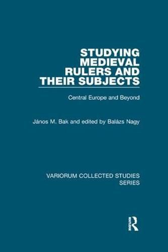 Studying Medieval Rulers and Their Subjects: Central Europe and Beyond