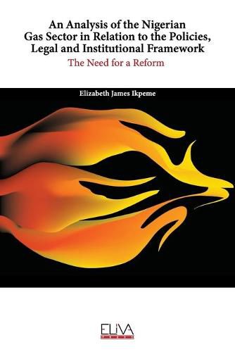 Cover image for An analysis of the Nigerian Gas Sector in relation to the Policies, Legal and Institutional Framework: The Need for a Reform