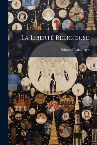Cover image for La Libert Religieuse