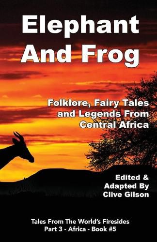 Cover image for Elephant And Frog: Folklore, Fairy tales and Legends from Central Africa