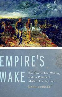 Cover image for Empire's Wake: Postcolonial Irish Writing and the Politics of Modern Literary Form