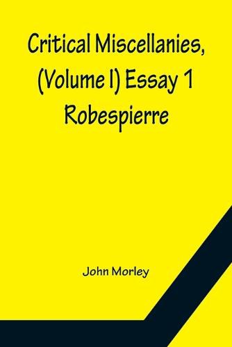 Cover image for Critical Miscellanies, (Volume I) Essay 1: Robespierre