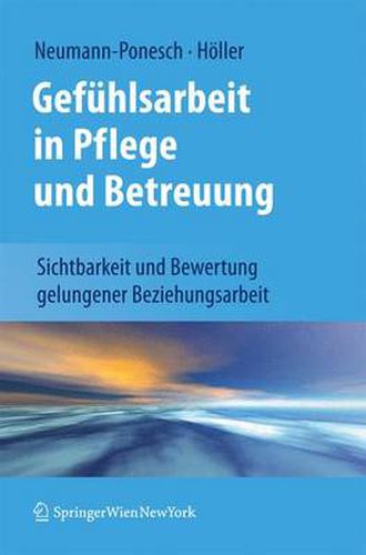 Cover image for Gefuhlsarbeit in Pflege und Betreuung: Sichtbarkeit und Bewertung gelungener Beziehungsarbeit