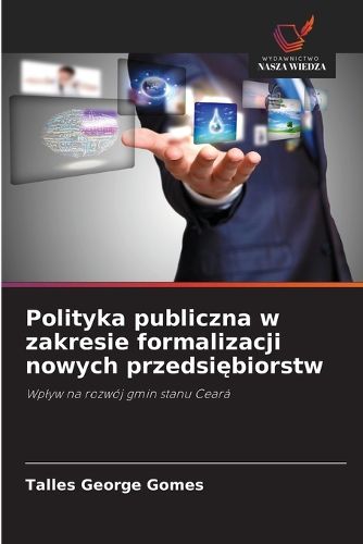 Cover image for Polityka publiczna w zakresie formalizacji nowych przedsiębiorstw