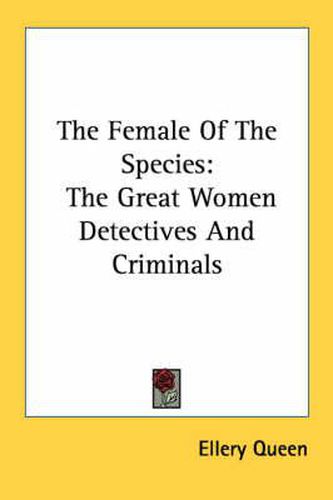 The Female of the Species: The Great Women Detectives and Criminals