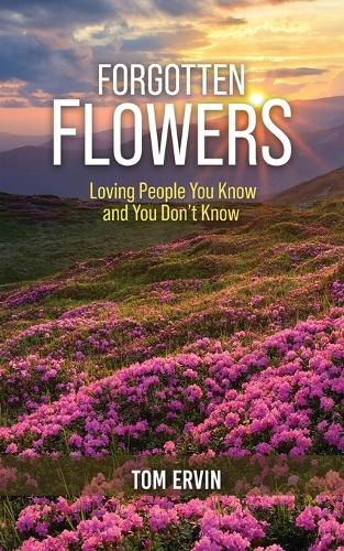 Cover image for Forgotten Flowers: Loving People You Know and You Don't Know