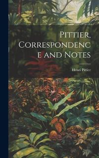 Cover image for Pittier, Correspondence and Notes