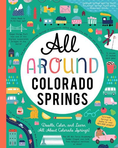 Cover image for All Around Colorado Springs: Doodle, Color, and Learn All About Your Hometown!