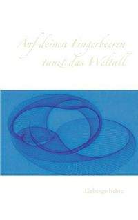 Cover image for Auf deinen Fingerbeeren tanzt das Weltall: Liebesgedichte