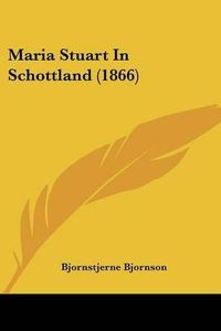 Cover image for Maria Stuart in Schottland (1866)