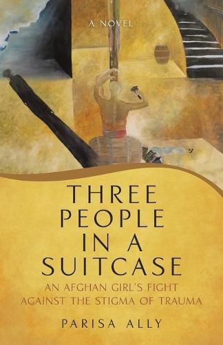 Cover image for Three People in a Suitcase: An Afghan girl's fight against the stigma of trauma