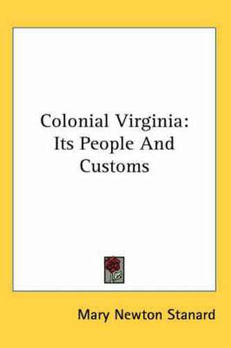 Cover image for Colonial Virginia: Its People And Customs
