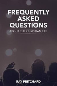 Cover image for Frequently Asked Questions About the Christian Life