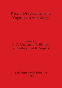 Cover image for Recent developments in Yugoslav archaeology