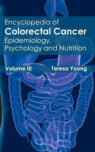 Cover image for Encyclopedia of Colorectal Cancer: Volume III (Epidemiology, Psychology and Nutrition)