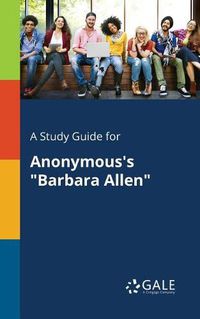 Cover image for A Study Guide for Anonymous's Barbara Allen