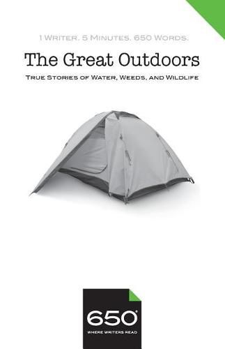 650 The Great Outdoors: True Stories of Water, Weeds, and Wildlife