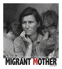 Cover image for Migrant Mother: How a Photograph Defined the Great Depression