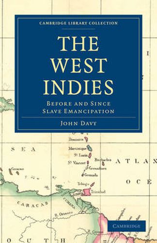 Cover image for The West Indies, Before and Since Slave Emancipation: Comprising the Windward and Leeward Islands' Military Command