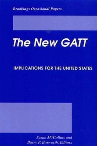 Cover image for The New GATT: Implications for the United States