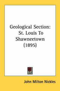 Cover image for Geological Section: St. Louis to Shawneetown (1895)