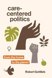 Cover image for Care-Centered Politics: From the Home to the Planet