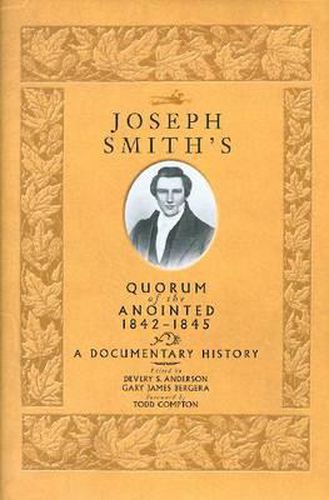 Cover image for Joseph Smith's Quorum of the Anointed, 1842-1845: A Documentary History