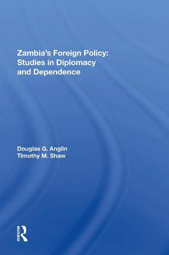 Cover image for Zambia's Foreign Policy: Studies In Diplomacy And Dependence