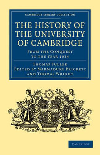 Cover image for The History of the University of Cambridge: From the Conquest to the Year 1634