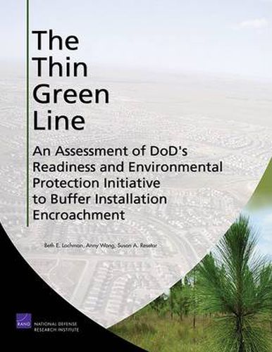 The Thin Green Line: An Assessment of DoD's Readiness and Environmental Protection Initiative to Buffer Installation Encroachment