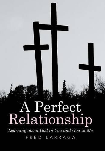 Cover image for A Perfect Relationship: Learning about God in You and God in Me